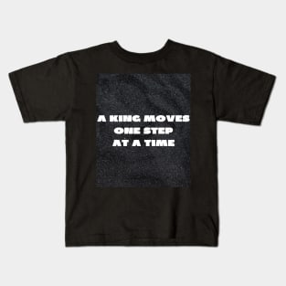 A king moves one step at a time Kids T-Shirt